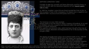 SAPPHIRE & AMETHYST TIARA

Probably the tiara was versatile and Queen Alexandra used the frame, to wear the cluster with the cabochons sapphires of here imperial sapphire collar as a tiara.

In 1889 her daughter Louise Princess Royal married the Duke of Fife, to this occassion, it was in the newspapers, the Queen wore a sapphires and diamond tiara.  Queen Alexandra Sapphire Tiara Amethyst 